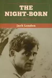 The Night-Born - Jack London