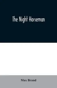 The Night Horseman - Max Brand