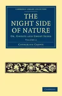 The Night Side of Nature - Volume 2 - Catherine Crowe