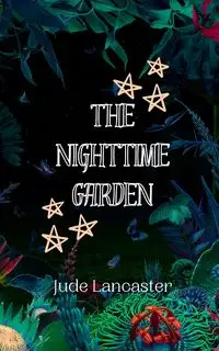 The Nighttime Garden - Jude Lancaster