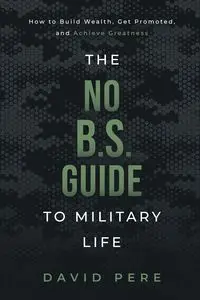 The No B.S. Guide to Military Life - David Pere