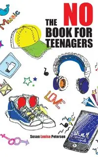 The No Book for Teenagers - Susan Louise Peterson