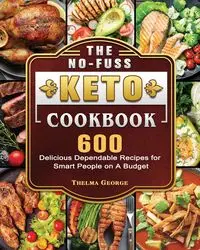 The No-Fuss Keto Cookbook - George Thelma