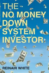 The No Money Down System Investor - White Reinair