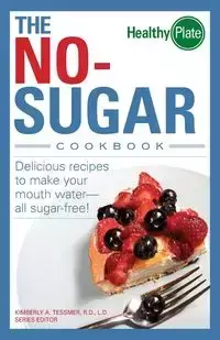 The No-Sugar Cookbook - Tessmer Kimberly A.