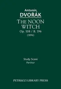 The Noon Witch, Op.108 / B.196 - Dvorak Antonin