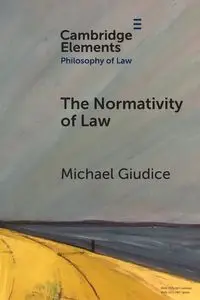 The Normativity of Law - Michael Giudice