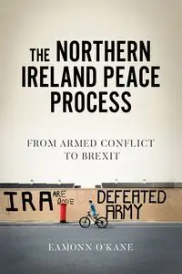 The Northern Ireland peace process - O'Kane Eamonn