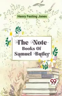 The Note-Books Of Samuel Butler - Henry Jones Festing