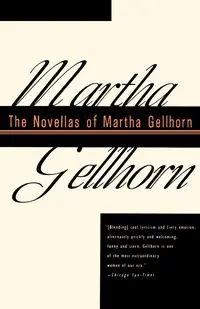 The Novellas of Martha Gellhorn - Martha Gellhorn