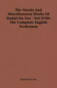 The Novels and Miscellaneous Works of Daniel Defoe - Vol. XVIII - Daniel Defoe