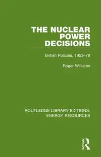 The Nuclear Power Decisions - Williams Roger