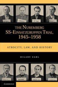 The Nuremberg SS-Einsatzgruppen Trial, 1945-1958 - Earl Hilary