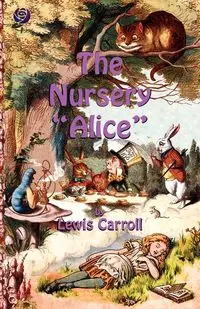 The Nursery Alice - Lewis Carroll