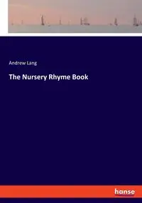 The Nursery Rhyme Book - Lang Andrew