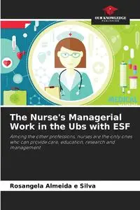 The Nurse's Managerial Work in the Ubs with ESF - Silva Almeida e Rosangela