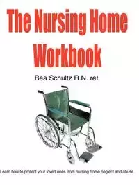 The Nursing Home Workbook - Bea Schultz