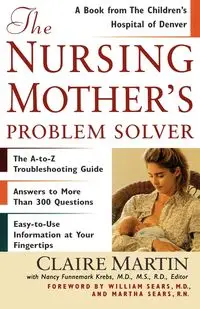 The Nursing Mother's Problem Solver - William Sears