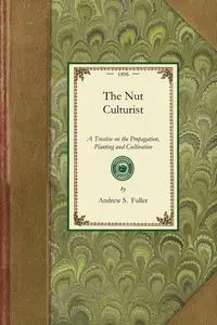 The Nut Culturist - Andrew Fuller