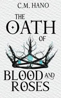 The Oath of Blood & Roses - Hano C. M.