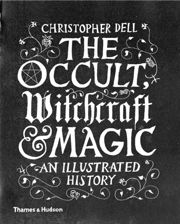 The Occult. Witchcraft & Magic an illustrated history wer. angielska - Christopher Dell