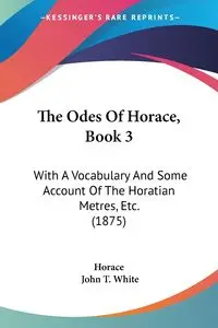 The Odes Of Horace, Book 3 - Horace