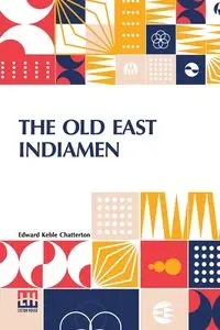 The Old East Indiamen - Edward Chatterton Keble