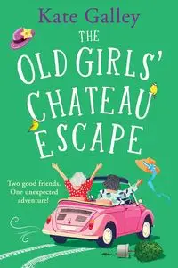 The Old Girls' Chateau Escape - Kate Galley