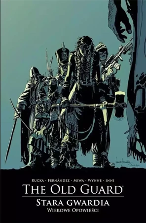 The Old Guard - Stara Gwardia - 3 - Wiekowe opowie - Greg Rucka