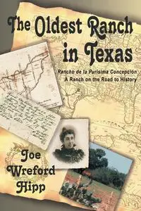 The Oldest Ranch in Texas - Joe Hipp Wreford