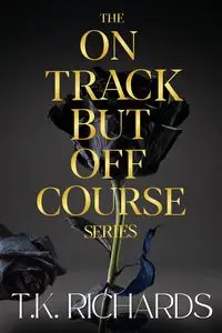 The On Track But Off Course Series - Richards T.K.