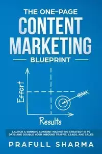 The One-Page Content Marketing Blueprint - Sharma Prafull