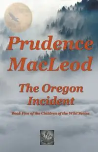 The Oregon Incident - Prudence MacLeod