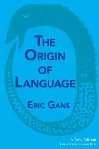 The Origin of Language - Eric Gans