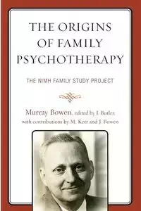 The Origins of Family Psychotherapy - Murray Bowen