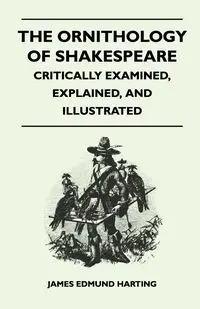 The Ornithology of Shakespeare - Critically Examined, Explained, and Illustrated - James Edmund Harting 1841