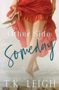 The Other Side Of Someday - Leigh T.K.