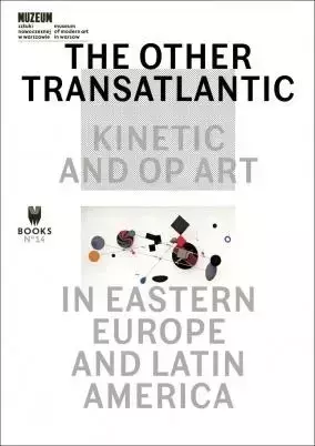 The Other Trans-Atlantic: Kinetic and Op Art in... - praca zbiorowa