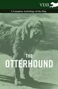 The Otterhound - A Complete Anthology of the Dog - Various