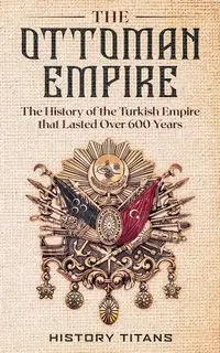 The Ottoman Empire - Titans History