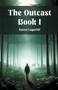 The Outcast Book I - Selma Lagerlof