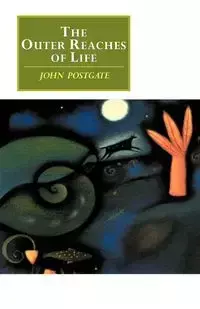 The Outer Reaches of Life - John Postgate