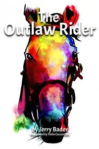 The Outlaw Rider - Jerry Bader