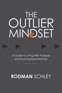 The Outlier Mindset - Schley Rodman