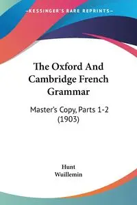 The Oxford And Cambridge French Grammar - Hunt