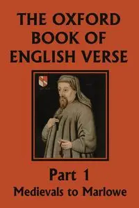 The Oxford Book of English Verse, Part 1 - Arthur Quiller-Couch