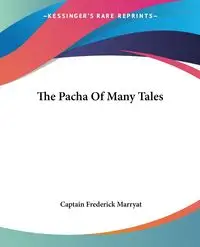 The Pacha Of Many Tales - Frederick Marryat Captain