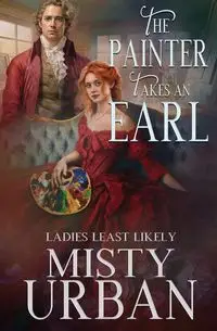 The Painter Takes an Earl - Misty Urban