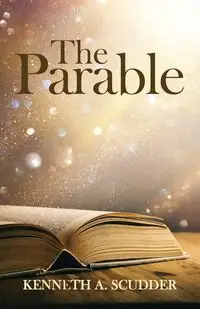 The Parable - Kenneth A. Scudder