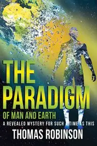 The Paradigm of Earth and Man - Thomas Robinson